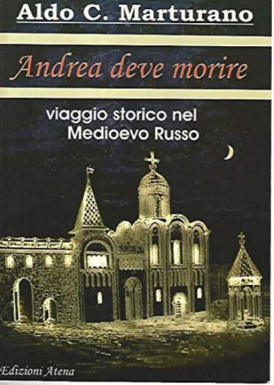 Immagine di ANDREA DEVE MORIRE  VIAGGIO STORICO NEL MEDIOEVO RUSSO