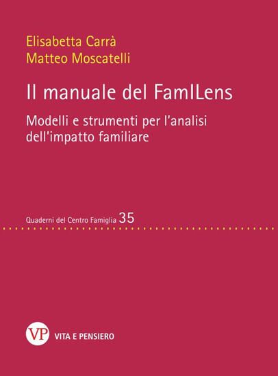 Immagine di MANUALE DEL FAMILENS. MODELLI E STRUMENTI PER L`ANALISI DELL`IMPATTO FAMILIARE. NUOVA EDIZ. (IL)