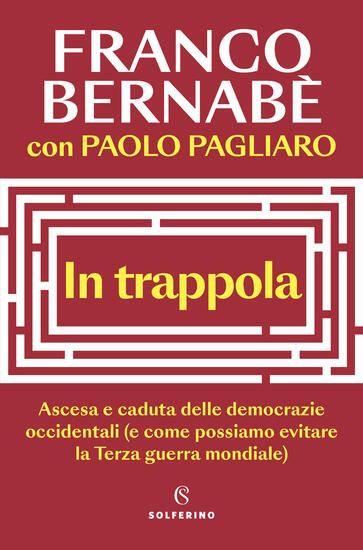 Immagine di IN TRAPPOLA. ASCESA E CADUTA DELLE DEMOCRAZIE OCCIDENTALI (E COME POSSIAMO EVITARE LA TERZA GUER...