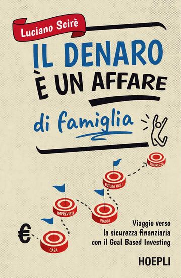 Immagine di DENARO E` UN AFFARE DI FAMIGLIA. VIAGGIO VERSO LA SICUREZZA FINANZIARIA CON IL GOAL BASED INVESTING