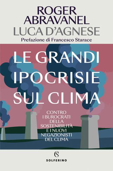 Immagine di GRANDI IPOCRISIE SUL CLIMA. CONTRO I BUROCRATI DELLA SOSTENIBILITA` E I NUOVI NEGAZIONISTI DEL C...