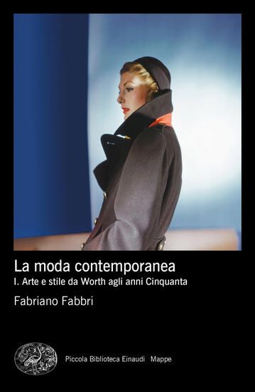 Immagine di MODA CONTEMPORANEA (LA). VOL. 1: ARTE E STILE DA WORTH AGLI ANNI CINQUANTA