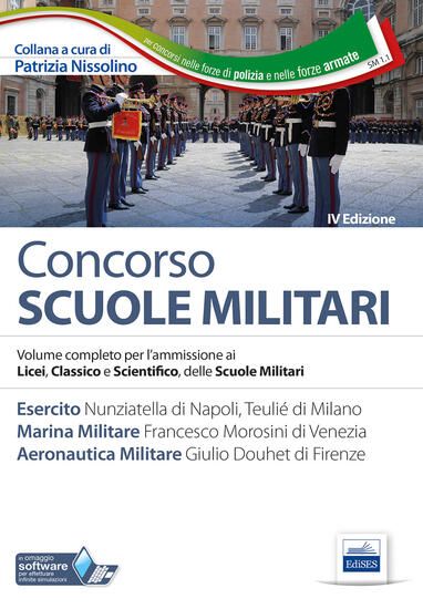 Immagine di CONCORSO SCUOLE MILITARI. ESERCITO, MARINA, AERONATUTICA. VOLUME COMPLETO PER L`AMMISSIONE AI LI...