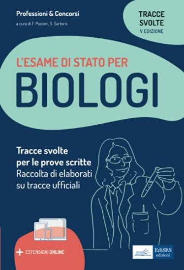 Immagine di TRACCE SVOLTE PER L`ESAME DI STATO PER BIOLOGI. RACCOLTA DI ELABORATI SU TRACCE UFFICIALI