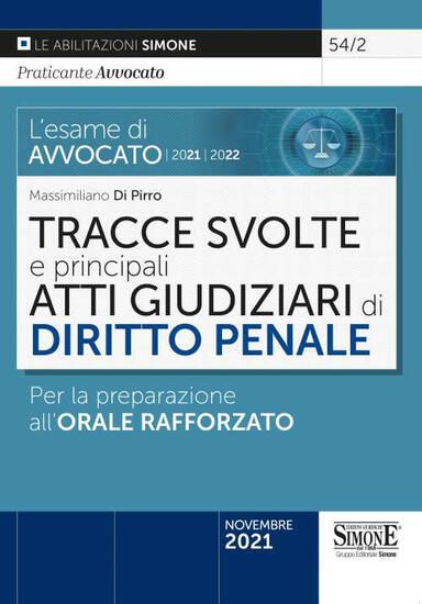 Immagine di TRACCE SVOLTE E PRINCIPALI ATTI GIUDIZIARI DI DIRITTO PENALE. PER PREPARAZIONE ALL`ORALE RAFFORZATO