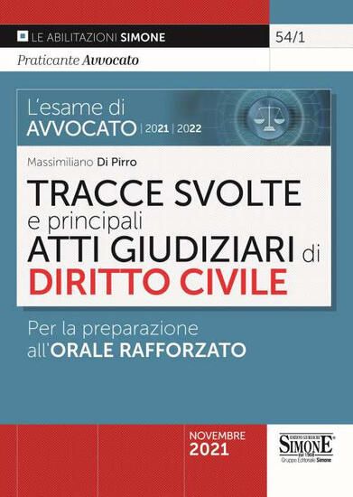 Immagine di TRACCE SVOLTE E PRINCIPALI ATTI GIUDIZIARI DI DIRITTO CIVILE PER PREPARAZIONE ALL`ORALE RAFFORZATO