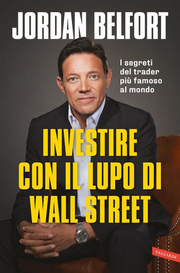 Immagine di INVESTIRE CON IL LUPO DI WALL STREET. I SEGRETI DEL TRADER PIU` FAMOSO AL MONDO