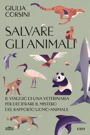 Immagine di SALVARE GLI ANIMALI. IL VIAGGIO DI UNA VETERINARIA PER DECIFRARE IL MISTERO DEL RAPPORTO UOMO-AN...