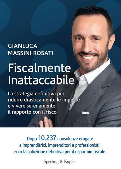 Immagine di FISCALMENTE INATTACCABILE. LA STRATEGIA DEFINITIVA PER RIDURRE DRASTICAMENTE LE IMPOSTE E VIVERE...