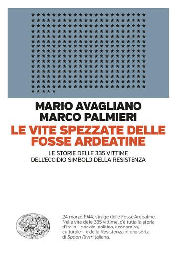 Immagine di VITE SPEZZATE DELLE FOSSE ARDEATINE. LE STORIE DELLE 335 VITTIME DELL`ECCIDIO SIMBOLO DELLA RESI...