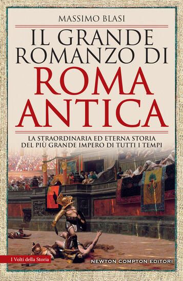 Immagine di GRANDE ROMANZO DI ROMA ANTICA. LA STRAORDINARIA ED ETERNA STORIA DEL PIU` GRANDE IMPERO DI TUTTI...