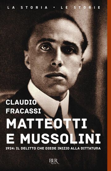 Immagine di MATTEOTTI E MUSSOLINI. 1924: IL DELITTO CHE DIEDE INIZIO ALLA DITTATURA