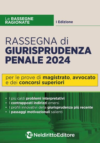 Immagine di RASSEGNA DI GIURISPRUDENZA PENALE 2024 PER MAGISTRATURA AVVOCATO E CONCORSI SUPERIORI