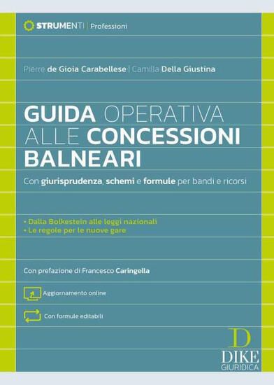 Immagine di GUIDA OPERATIVA ALLE CONCESSIONI BALNEARI CON GIURISPRUDENZA, SCHEMI E FORMULE PER BANDI E RICORSI