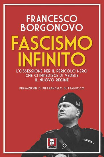 Immagine di FASCISMO INFINITO. L`OSSESSIONE PER IL PERICOLO NERO CHE CI IMPEDISCE DI VEDERE IL NUOVO REGIME