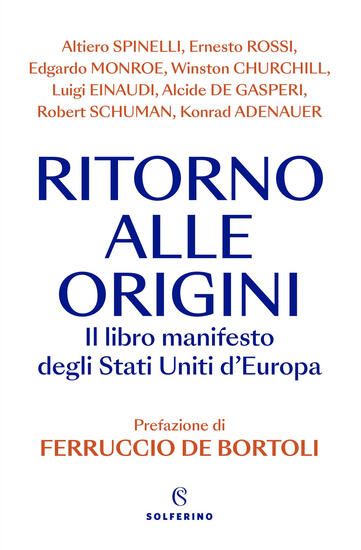 Immagine di RITORNO ALLE ORIGINI. IL LIBRO MANIFESTO DELI STATI UNITI D`EUROPA