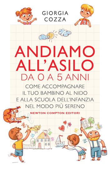 Immagine di ANDIAMO ALL`ASILO. DA 0 A 5 ANNI. COME ACCOMPAGNARE IL TUO BAMBINO AL NIDO E ALLA SCUOLA DELL`IN...