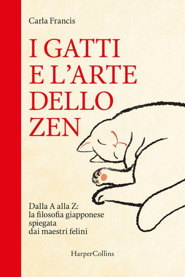 Immagine di GATTI E L`ARTE DELLO ZEN. DALLA A ALLA Z: LA FILOSOFIA GIAPPONESE SPIEGATA DAI MAESTRI FELINI (I)