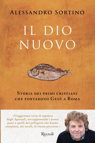 Immagine di DIO NUOVO. STORIA DEI PRIMI CRISTIANI CHE PORTARONO GESU` A ROMA (IL)