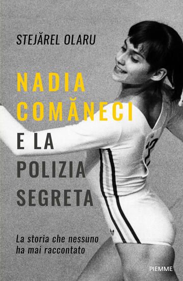 Immagine di NADIA COMANECI E LA POLIZIA SEGRETA. LA STORIA CHE NESSUNO HA MAI RACCONTATO