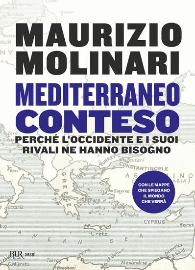 Immagine di MEDITERRANEO CONTESO. PERCHE` L`OCCIDENTE E I SUOI RIVALI NE HANNO BISOGNO