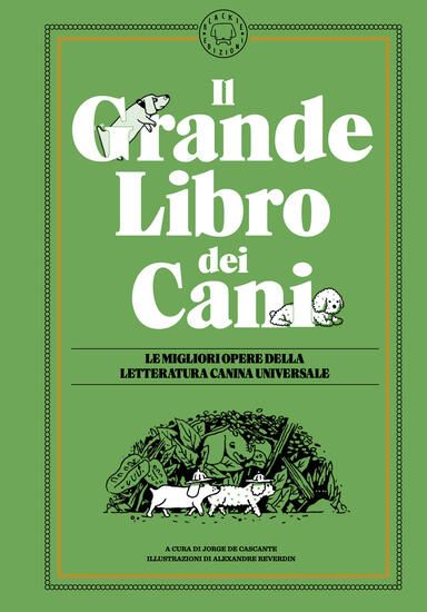 Immagine di GRANDE LIBRO DEI CANI. LE MIGLIORI OPERE DELLA LETTERATURA UNIVERSALE. EDIZ. ILLUSTRATA (IL)