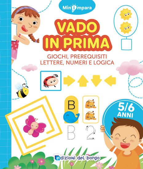 Immagine di VADO IN PRIMA. GIOCHI DI LOGICA, LETTERE E NUMERI. MINI IMPARA. EDIZ. A COLORI