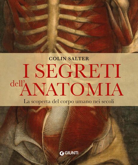 Immagine di SEGRETI DELL`ANATOMIA. LA SCOPERTA DEL CORPO UMANO NEI SECOLI (I)