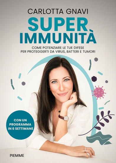 Immagine di SUPER IMMUNITA`. COME POTENZIARE LE TUE DIFESE PER PROTEGGERTI DA VIRUS, BATTERI E TUMORI