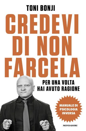 Immagine di CREDEVI DI NON FARCELA. PER UNA VOLTA HAI AVUTO RAGIONE. MANUALE DI PSICOLOGIA INVERSA