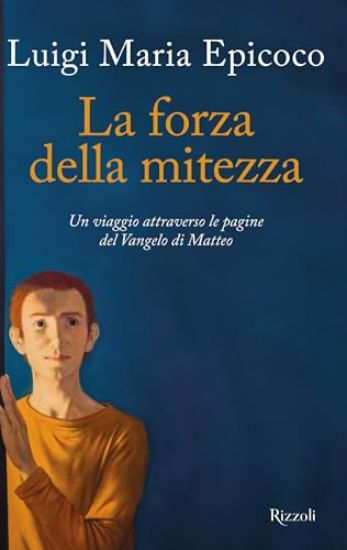 Immagine di FORZA DELLA MITEZZA. UN VIAGGIO ATTRAVERSO LE PAGINE DEL VANGELO DI MATTEO (LA)