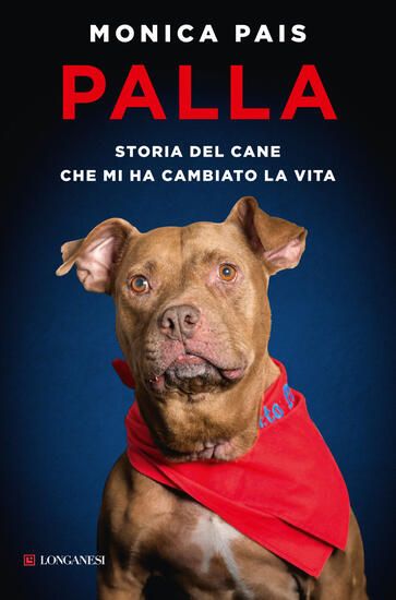 Immagine di PALLA. STORIA DEL CANE CHE MI HA CAMBIATO LA VITA