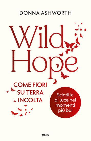 Immagine di WILD HOPE. COME FIORI SU TERRA INCOLTA