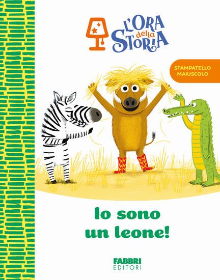 Immagine di IO SONO UN LEONE! L`ORA DELLA STORIA. EDIZ. A COLORI