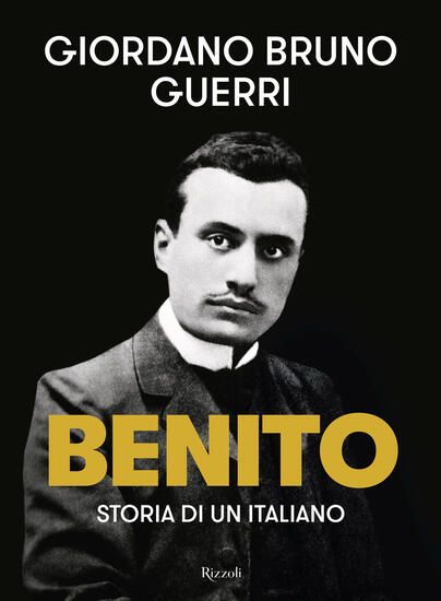 Immagine di BENITO. STORIA DI UN ITALIANO