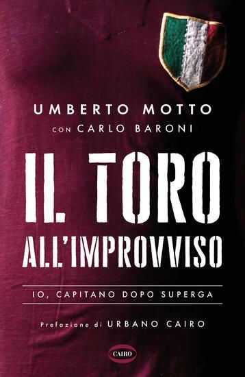 Immagine di TORO ALL`IMPROVVISO. IO, CAPITANO DOPO SUPERGA (IL)