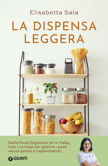 Immagine di DISPENSA LEGGERA. PER UNA CUCINA VARIA, ORGANIZZATA E SENZA SPRECHI (LA)