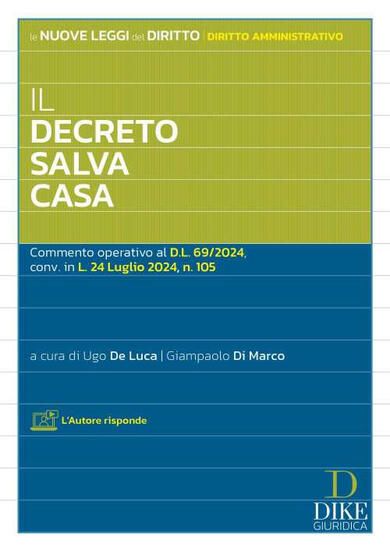 Immagine di IL DECRETO SALVA CASA. COMMENTO OPERATIVO AL D.L. 69/2024, CONV. IN L. 24 LUGLIO 2024, N. 105