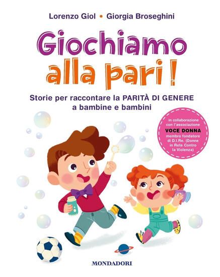 Immagine di GIOCHIAMO ALLA PARI! STORIE PER RACCONTARE LA PARITA` DI GENERE A BAMBINE E BAMBINI