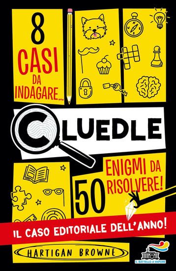 Immagine di CLUEDLE. 8 CASI DA INDAGARE, 50 ENIGMI DA RISOLVERE