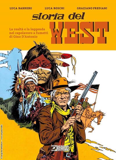 Immagine di STORIA DEL WEST. LA REALTA` E LA LEGGENDA NEL CAPOLAVORO A FUMETTI DI GINO D`ANTONIO