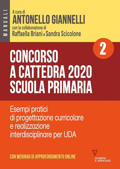 Immagine di CONCORSO A CATTEDRA 2020. SCUOLA PRIMARIA. CON ESPANSIONE ONLINE. VOL. 2: ESEMPI PRATICI DI PROG... - VOLUME 2