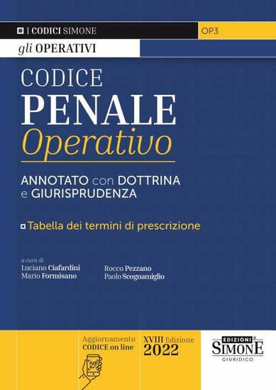 Immagine di CODICE PENALE OPERATIVO 2022 ANNOTATO CON DOTTRINA GIURISPRUDENZA. TABELLE TERMINI DI PRESCRIZIONE