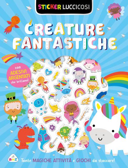 Immagine di CREATURE FANTASTICHE. STICKER LUCCICOSI. EDIZ. A COLORI