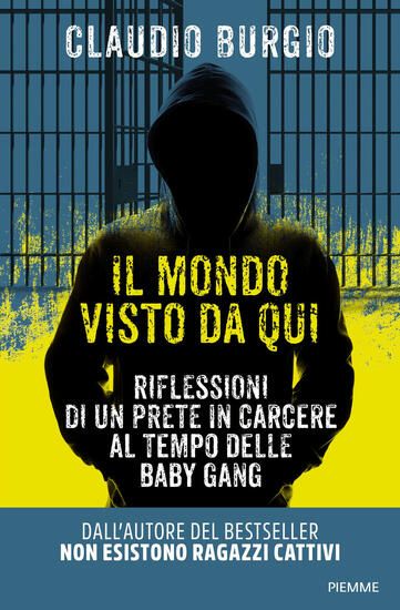 Immagine di MONDO VISTO DA QUI. RIFLESSIONI DI UN PRETE IN CARCERE AL TEMPO DELLE BABY GANG (IL)