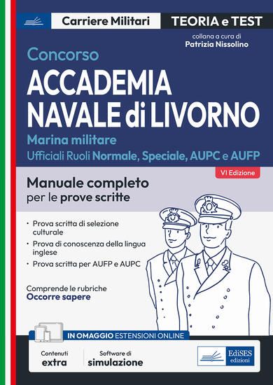 Immagine di CONCORSO ACCADEMIA NAVALE DI LIVORNO. UFFICIALI MARINA MILITARE. MANUALE COMPLETO PER LE PROVE S...