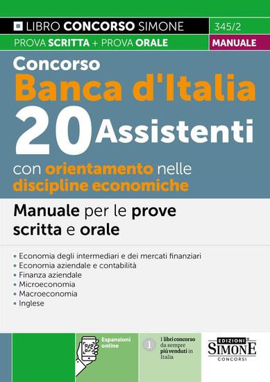 Immagine di CONCORSO BANCA D`ITALIA. 20 ASSISTENTI  DISCIPLINE ECONOMICHE. MANUALE PROVE SCRITTA E ORALE