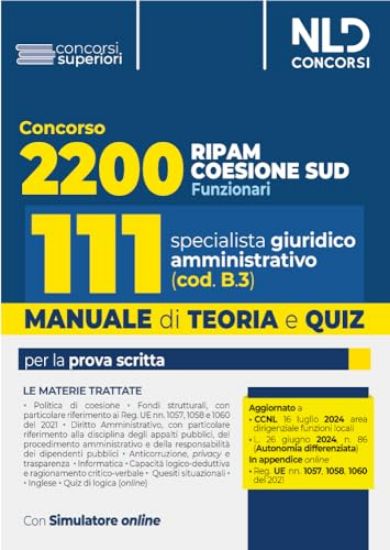 Immagine di CONCORSO RIPAM COESIONE SUD 2200 POSTI. MANUALE E QUIZ GIURIDICO AMMINISTRATIVO. (COD.B3)