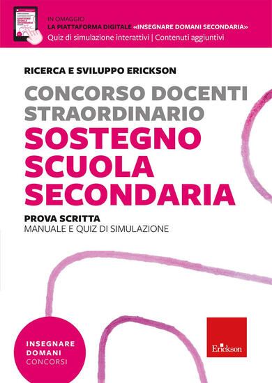 Immagine di CONCORSO DOCENTI SOSTEGNO SCUOLA SECONDARIA. PROVA SCRITTA. MANUALE E QUIZ DI SIMULAZIONE. CON P...