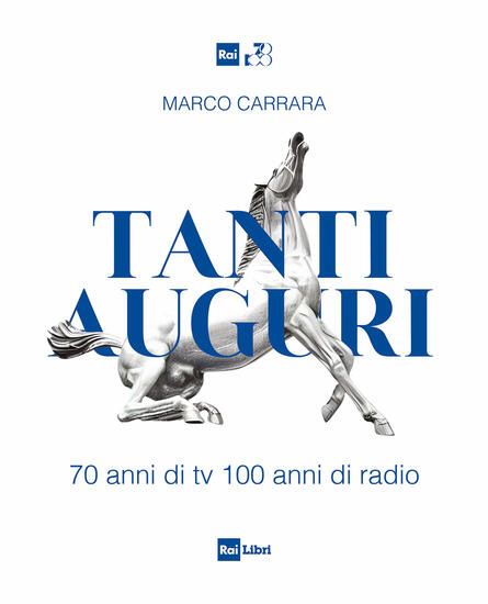 Immagine di TANTI AUGURI. 70 ANNI DI TV, 100 ANNI DI RADIO